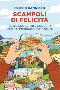 Produktbild: Scampoli di felicit&agrave;. Bellezza, gentilezza, cura per rammendare l'orizzonte