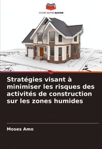 Produktbild: Strat&eacute;gies visant &agrave; minimiser les risques des activit&eacute;s de construction sur les zones humides