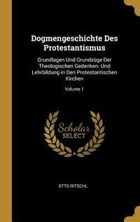 Produktbild: Dogmengeschichte Des Protestantismus: Grundlagen Und Grundz&uuml;ge Der Theologischen Gedenken- Und Lehrbildung in Den Protestantischen Kirchen; Volume 1