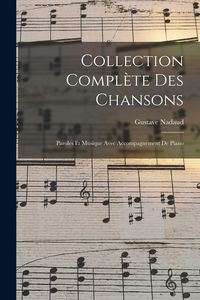 Produktbild: Collection Compl&egrave;te Des Chansons: Paroles Et Musique Avec Accompagnement De Piano