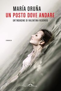 Produktbild: Un posto dove andare. Un'indagine di Valentina Redondo