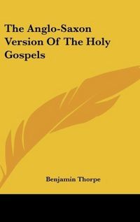 Produktbild: The Anglo-Saxon Version Of The Holy Gospels