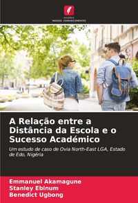 Produktbild: A Rela&ccedil;&atilde;o entre a Dist&acirc;ncia da Escola e o Sucesso Acad&eacute;mico