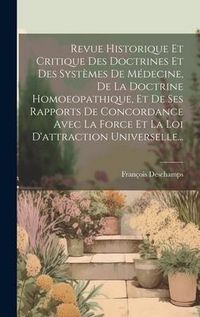 Produktbild: Revue Historique Et Critique Des Doctrines Et Des Syst&egrave;mes De M&eacute;decine, De La Doctrine Homoeopathique, Et De Ses Rapports De Concordance Avec La Force