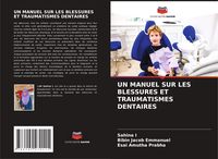 Produktbild: Un Manuel Sur Les Blessures Et Traumatismes Dentaires