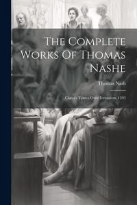 Produktbild: The Complete Works Of Thomas Nashe: Christ's Teares Ouer Ierusalem, 1593
