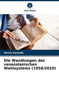 Produktbild: Die Wandlungen des venezolanischen Wahlsystems (1958/2010)