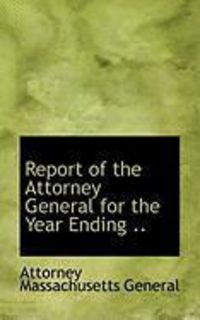 Produktbild: Report of the Attorney General for the Year Ending ..