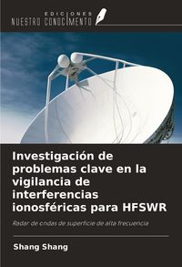 Produktbild: Investigaci&oacute;n de problemas clave en la vigilancia de interferencias ionosf&eacute;ricas para HFSWR