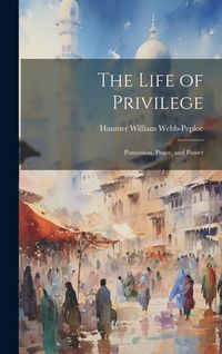 Produktbild: The Life of Privilege: Possession, Peace, and Power