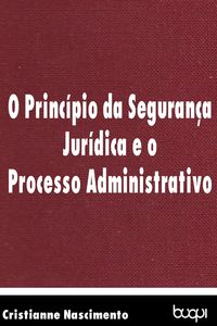 Bild vom Artikel O princípio da segurança jurídica e o processo administrativo vom Autor Cristianne Nascimento