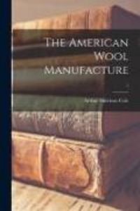 Produktbild: The American Wool Manufacture; 1