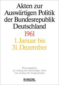 Produktbild: Akten zur Ausw&auml;rtigen Politik der Bundesrepublik Deutschland 1961