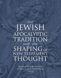 Produktbild: Jewish Apocalyptic Tradition and the Shaping of New Testament Thought