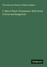 Produktbild: T. Macci Plauti Trinummus. With Notes Critical and Exegetical