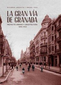 Produktbild: La Gran V&iacute;a de Granada : proyecto urbano y arquitectura (1890-1933)