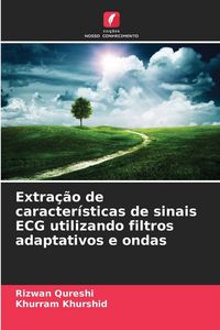 Produktbild: Extra&ccedil;&atilde;o de caracter&iacute;sticas de sinais ECG utilizando filtros adaptativos e ondas