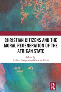 Produktbild: Christian Citizens and the Moral Regeneration of the African State