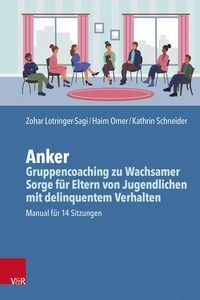 Produktbild: Anker - Gruppencoaching zu Wachsamer Sorge f&uuml;r Eltern von Jugendlichen mit delinquentem Verhalten