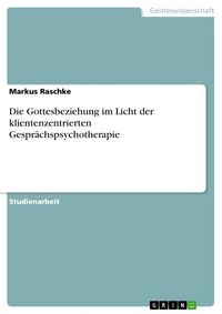 Produktbild: Die Gottesbeziehung im Licht der klientenzentrierten Gespr&auml;chspsychotherapie