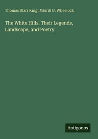 Produktbild: The White Hills. Their Legends, Landscape, and Poetry