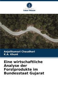 Produktbild: Eine wirtschaftliche Analyse der Forstprodukte im Bundesstaat Gujarat