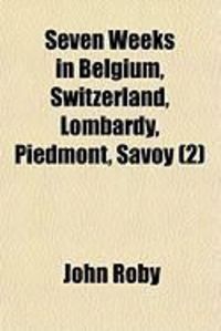Produktbild: Seven Weeks in Belgium, Switzerland, Lombardy, Piedmont, Savoy (2)