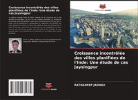Produktbild: Croissance incontr&ocirc;l&eacute;e des villes planifi&eacute;es de l'Inde: Une &eacute;tude de cas Jaysingpur