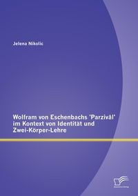 Produktbild: Wolfram von Eschenbachs 'Parziv&acirc;l' im Kontext von Identit&auml;t und Zwei-K&ouml;rper-Lehre