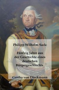 Produktbild: Philipp Wilhelm Sack: Fu&uml;nfzig Jahre aus der Geschichte eines deutschen Bu&uml;rgergeschlechts