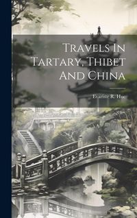 Produktbild: Travels In Tartary, Thibet And China