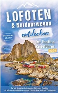 Produktbild: Lofoten & Nordnorwegen entdecken - Der Roadtrip Reisef&uuml;hrer: Lofoten Reisef&uuml;hrer f&uuml;r individuelle Mietwagen-Rundreise bis zum Nordkap