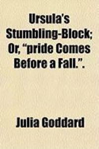 Produktbild: Ursula's Stumbling-Block; Or, "Pride Comes Before a Fall.."