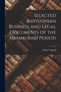Produktbild: Selected Babylonian Business and Legal Documents of the Hammurabi Period