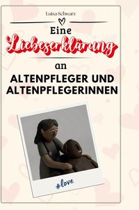 Produktbild: Eine Liebeserklärung an Altenpfleger und Altenpflegerinnen