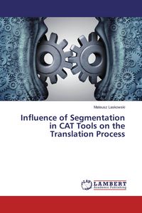 Produktbild: Influence of Segmentation in CAT Tools on the Translation Process