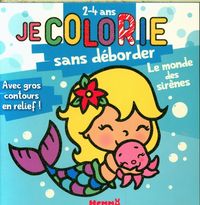 Produktbild: Je colorie sans d&eacute;border : le monde des sir&egrave;nes : 2-4 ans