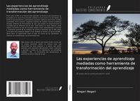 Produktbild: Las experiencias de aprendizaje mediadas como herramienta de transformaci&oacute;n del aprendizaje
