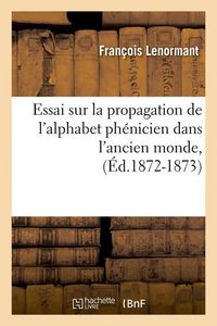 Produktbild: Essai sur la propagation de l'alphabet ph&eacute;nicien dans l'ancien monde, (&Eacute;d.1872-1873)