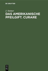 Produktbild: Das amerikanische Pfeilgift. Curare