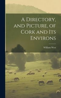 Produktbild: A Directory, and Picture, of Cork and Its Environs