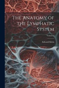 Produktbild: The Anatomy of the Lymphatic System; Volume 2
