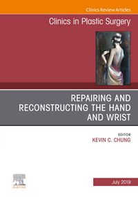 Produktbild: Repairing and Reconstructing the Hand and Wrist, An Issue of Clinics in Podiatric Medicine and Surgery