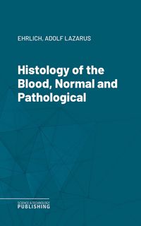 Produktbild: Histology of the Blood, Normal and Pathological