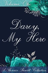 Produktbild: Darcy, My Hero: A Pride and Prejudice Sensual Intimate Collection (The Florence Prescott Collection, #1)