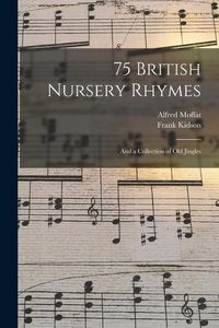Produktbild: 75 British Nursery Rhymes: and a Collection of Old Jingles