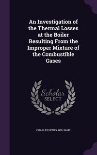 Produktbild: An Investigation of the Thermal Losses at the Boiler Resulting From the Improper Mixture of the Combustible Gases