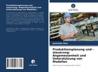 Produktbild: Produktionsplanung und -steuerung: Angemessenheit und Unterst&uuml;tzung von Modellen