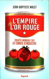 Produktbild: L'empire de l'or rouge : enqu&ecirc;te mondiale sur la tomate d'industrie