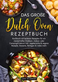 Bild vom Artikel Das große Dutch Oven Rezeptbuch vom Autor Jan Schmidt